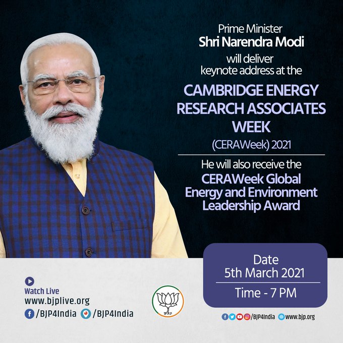 PM Shri Narendra Modi will deliver keynote address at the Cambridge Energy Research Associates Week 2021 & the CERAWeek Global Energy and Environment Leadership Award at 7 pm on 05.13.2021